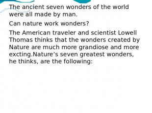 The ancient seven wonders of the world were all made by man. Can nature work won