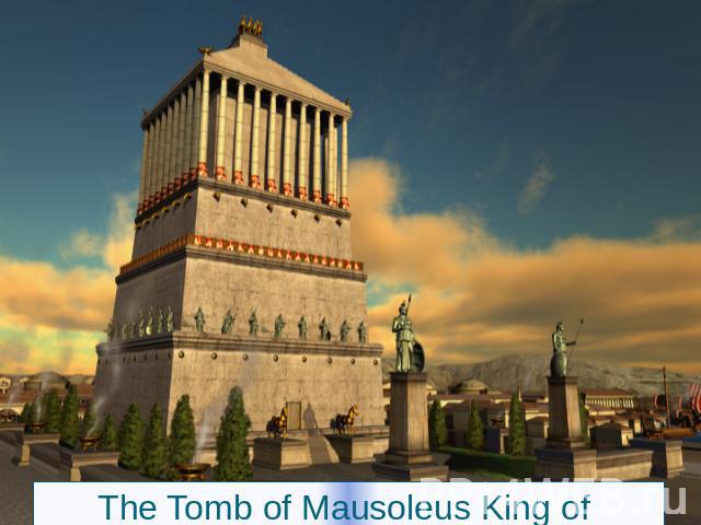 The Tomb of Mausoleus King of Caria