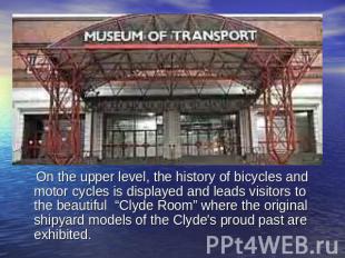 On the upper level, the history of bicycles and motor cycles is displayed and le