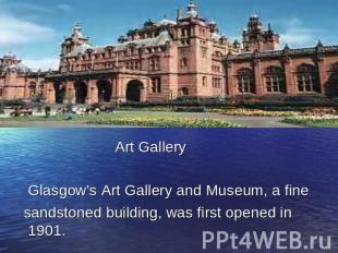 Art Gallery Glasgow's Art Gallery and Museum, a fine sandstoned building, was fi