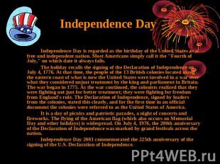 Independence Day Independence Day is regarded as the birthday of the United Stat