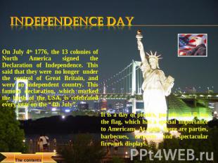 Independence Day On July 4th 1776, the 13 colonies of North America signed the D