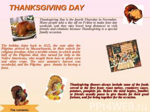 Thanksgiving day Thanksgiving Day is the fourth Thursday in November. Many peopl