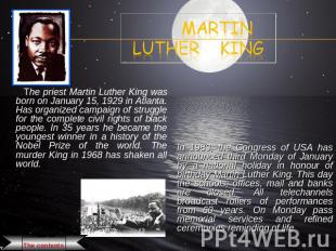 Martin Luther King The priest Martin Luther King was born on January 15, 1929 in