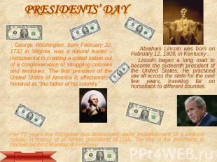 Presidents’ Day George Washington, born February 22, 1732 in Virginia, was a nat