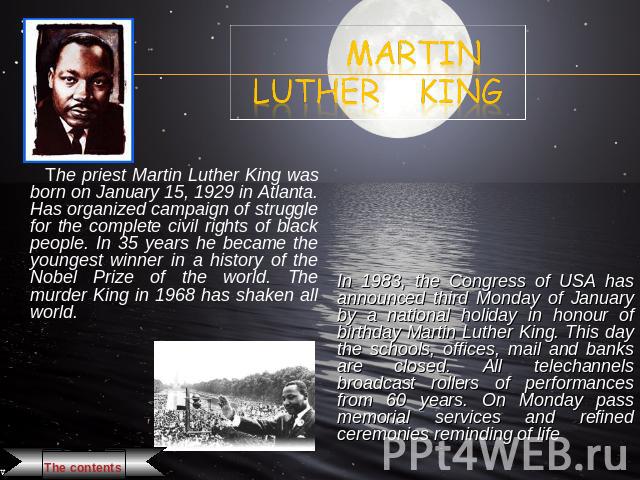 Martin Luther King The priest Martin Luther King was born on January 15, 1929 in Atlanta. Has organized campaign of struggle for the complete civil rights of black people. In 35 years he became the youngest winner in a history of the Nobel Prize of …