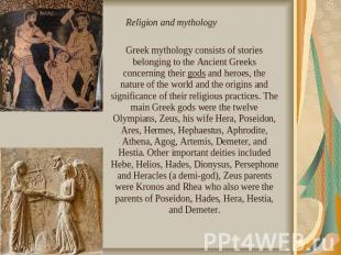 Greek mythology consists of stories belonging to the Ancient Greeks concerning t