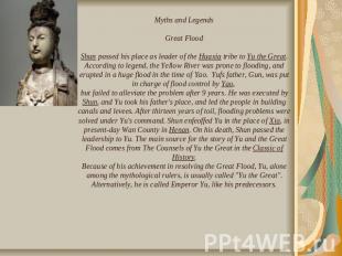 Myths and LegendsGreat FloodShun passed his place as leader of the Huaxia tribe