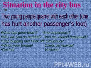 Situation in the city bus Two young people quarrel with each other (one has hurt