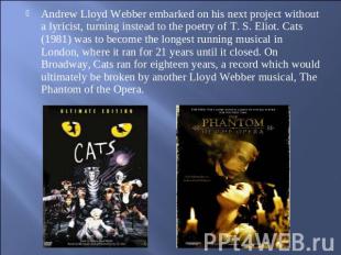 Andrew Lloyd Webber embarked on his next project without a lyricist, turning ins