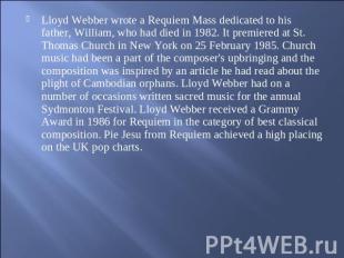 Lloyd Webber wrote a Requiem Mass dedicated to his father, William, who had died