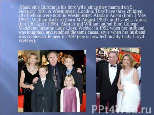 Madeleine Gurdon is his third wife, since they married on 9 February 1991 in Wes