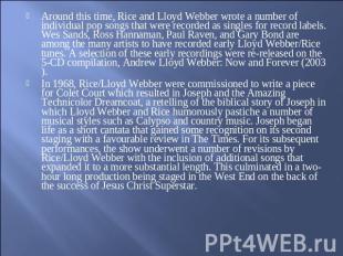 Around this time, Rice and Lloyd Webber wrote a number of individual pop songs t