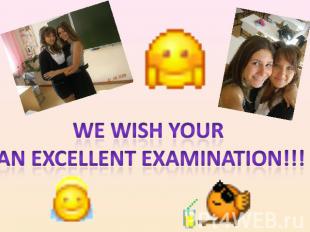 We wish your an excellent examination!!!