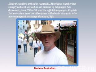 Since the settlers arrived in Australia, Aboriginal number has sharply reduced,