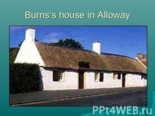 Burns’s house in Alloway