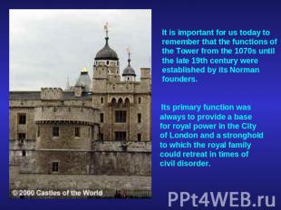 It is important for us today to remember that the functions of the Tower from th