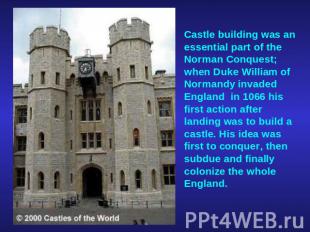 Castle building was an essential part of the Norman Conquest; when Duke William