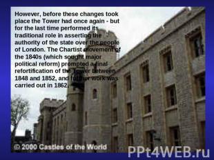 However, before these changes took place the Tower had once again - but for the