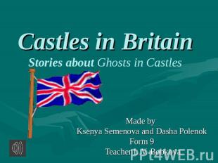 Castles in Britain Stories about Ghosts in Castles Made by Ksenya Semenova and D