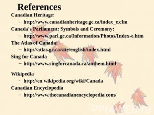 Canadian Heritage:http://www.canadianheritage.gc.ca/index_e.cfmCanada's Parliame