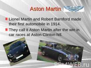 Aston Martin Lionel Martin and Robert Barnford made their first automobile in 19