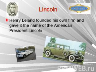 LincolnHenry Leland founded his own firm and gave it the name of the American Pr
