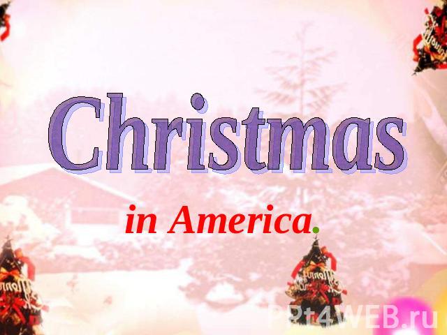 in America. Christmas