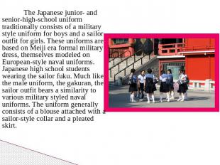 The Japanese junior- and senior-high-school uniform traditionally consists of a