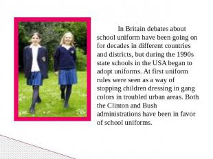 In Britain debates about school uniform have been going on for decades in differ