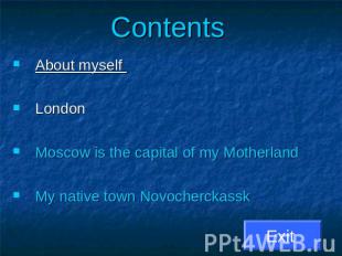 Contents About myself London Moscow is the capital of my MotherlandMy native tow