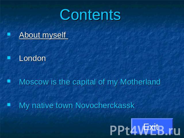 Contents About myself London Moscow is the capital of my MotherlandMy native town Novocherckassk