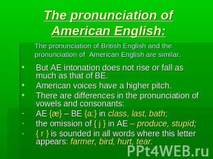 The pronunciation of American English: The pronunciation of British English and
