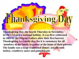 Fhanksgiving Day Thanksgiving Day, the fourth Thursday in November.In the USA it
