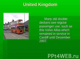 United Kingdom Many old double-deckers see regular passenger use, such as this V