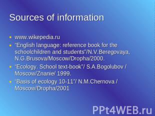 Sources of information www.wikepedia.ru“English language: reference book for the