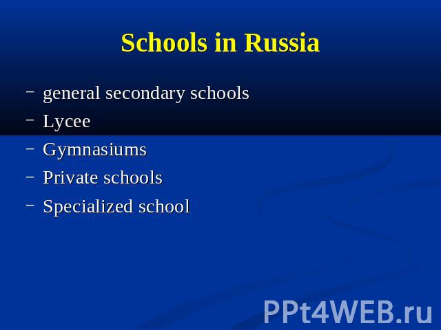 Schools in Russia general secondary schoolsLyceeGymnasiumsPrivate schools Specialized school