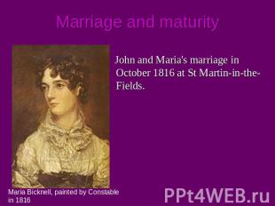 Marriage and maturity John and Maria's marriage in October 1816 at St Martin-in-