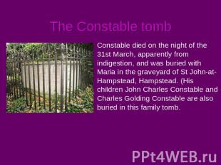 The Constable tomb Constable died on the night of the 31st March, apparently fro