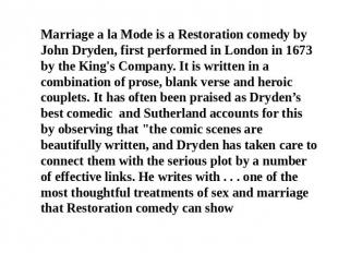 Marriage a la Mode is a Restoration comedy by John Dryden, first performed in Lo
