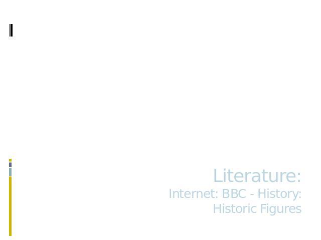 Literature:Internet: BBC - History:Historic Figures