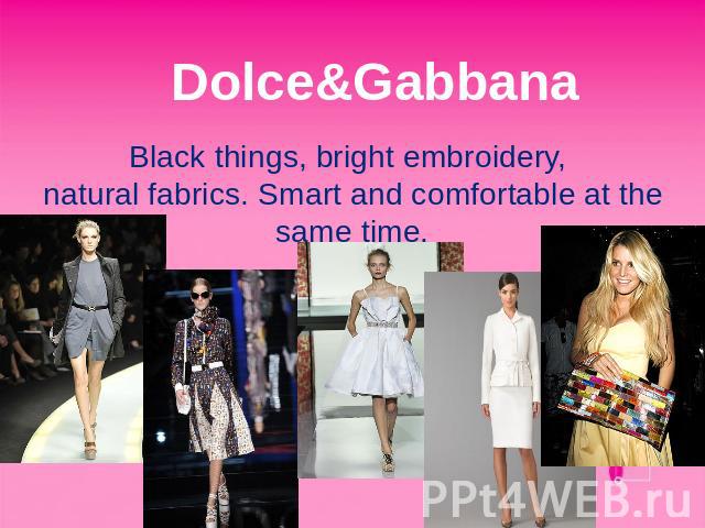 Dolce&Gabbana Black things, bright embroidery, natural fabrics. Smart and comfortable at the same time.