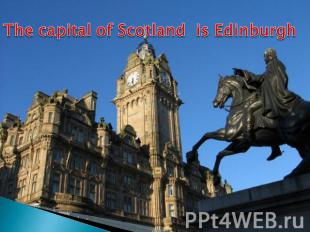 The capital of Scotland is Edinburgh