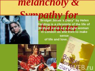 Gentle melancholy & Sympathy for the character “Bridget Jones`s Diary” by Helen