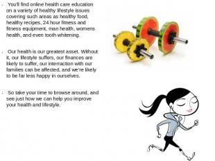 You'll find online health care education on a variety of healthy lifestyle issue