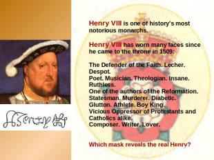 Henry VIII is one of history's most notorious monarchs. Henry VIII has worn many