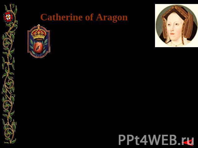 Catherine of Aragon Born: 16 December 1485 Birthplace: Alcala de Henares, Spain Died: 7 January 1536 (natural causes) Best Known As: First wife of Henry VIII Catherine of Aragon was the first of the six wives of King Henry VIII of England. As a chil…
