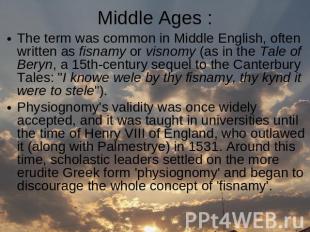 Middle Ages : The term was common in Middle English, often written as fisnamy or