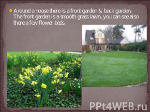 Around a house there is a front garden & back garden. The front garden is a smoo