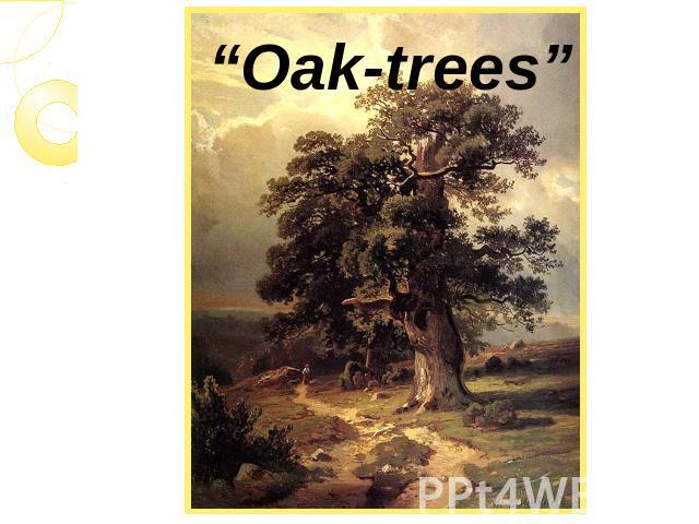 “Oak-trees”